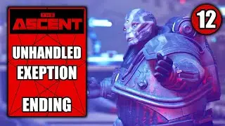 The Ascent - Unhandled Exeption - Final Mission Walkthrough