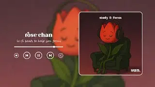rose-chan lo-fi | chill beats for study and focus