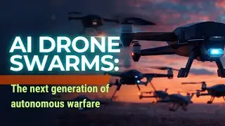 AI Drone Swarms: The Next Generation of Autonomous Warfare
