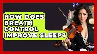 How Does Breath Control Improve Sleep? - The Musician Encyclopedia