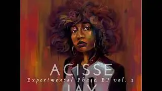 Acisse Jay: Experimental Phase EP, Vol. 1 -  Private Listening Party