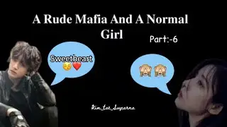Part:-6 🖤 A Rude Mafia And A Normal Girl 🖤 #btsarmy #ffstory #video #forarmy 