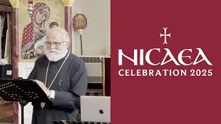 Who were the Holy Fathers of Nicaea? - Fr. Stephen Maxfield | Nicaea 2025 Symposium