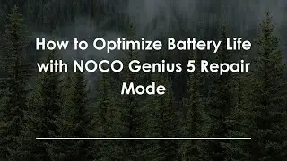 How to Optimize Battery Life with NOCO Genius 5 Repair Mode