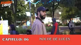 RUMBO LIBRE | CAP: 06 -  NOCHE DE LUCES