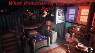 What Remains Of Edith Finch Playthrough Ep: 2 (No Commentary)