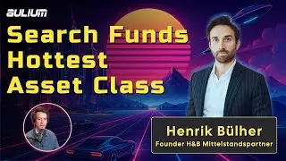 Henrik Buehler on Why Search Funds Are Exploding In Europe