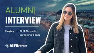 Q&A with Hayley | Meet an Alum | AIFS Abroad in Barcelona, Spain