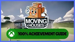 Moving Houses #Xbox 100% Achievement Guide/Walkthrough