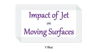 Impact of Jet on moving Surfaces: Inclined Plates and Curved Vanes I Hydraulics I V Bhat