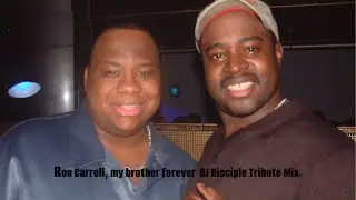 DJ Disciple Tribute Mix – Ron Carroll, My Brother Forever