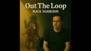 Mack Harrison - Out The Loop - Official Audio