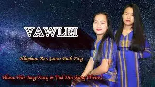 Vawlei/ Hlaphan : Rev. J. Biak Peng/ Hlasa: Phir Iang Kung & Ṭial Din Kung (Twins)