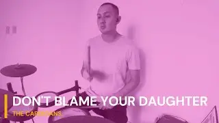 The Cardigans - Don't Blame Your Daughter (Drum Cover)