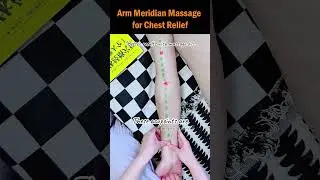 Arm Meridian Massage for Chest Relief