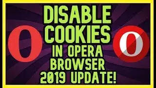 How To Disable Cookies In Opera Browser - 2019 UPDATE