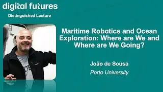 Jo&atilde;o de Sousa - Maritime Robotics and Ocean Exploration: Where are We and Where are We Going?