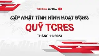 Bản tin cập nhật tình hình hoạt động quỹ TCRES tháng 11/2023