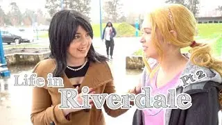 Life in Riverdale Pt 2
