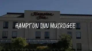 Hampton Inn Muskogee Review - Muskogee , United States of America
