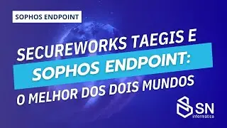 Sophos Endpoint e Secureworks Taegis: O melhor dos dois mundos