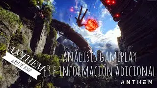 Anthem/ &iquest;Qu&eacute; espero de &eacute;l? An&aacute;lisis Gameplay e3 2018/ lo nuevo de bioware