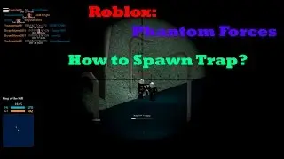How to Spawn Trap on Roblox Phantom Forces 