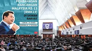 Sidang Parlimen Sesi Petang & Sesi Perbahasan RMK13 Oleh Bekas Menteri Ekonomi Rafizi Ramli 3.00PM