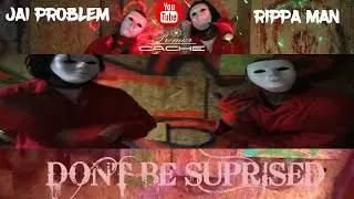 Don't Be Surprised - Rippa Man ft. Jai Problem (Official Video)
