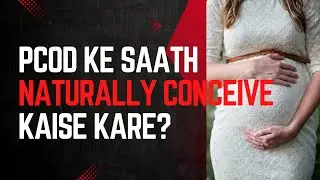PCOD ke saath Naturally Conceive Kaise Kare | Periods Irregular+PCOD Phir bhi Pregnancy Possible Hai