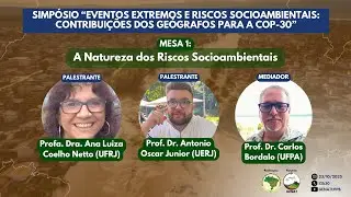SIMPOSIO EVENTOS EXTREMOS E RISCOS SOCIOAMBIENTAIS: CONTRIBUI&Ccedil;&Otilde;ES DOS GEOGRAFOS PARA COP-30 - MESA 1