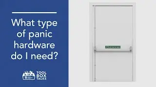 Tool Box Talks: What Type of Panic Hardware do I need?