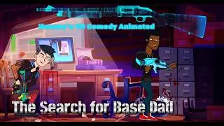 Hummy's VR Comedy Animated: The Search for Base Dad
