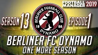 #FM19 Berliner FC Dynamo | Season 13, Episode 1: One More Season | Football Manager 2019