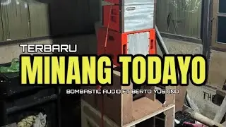 TERBARU 💃MINANG TODAYO BOMBASTIC AUDIO FT BERTO YUSTINO || BASS STREET MAUMERE ||