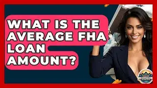 What Is The Average FHA Loan Amount? - Home Investing Experts