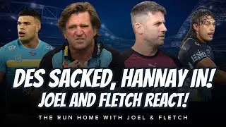 #NRL | Des Hasler sacked and Josh Hannay named replacement! Joel and Fletch react on The Run Home!