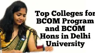 Top Colleges for BCOM Program and BCOM Hons in Delhi University