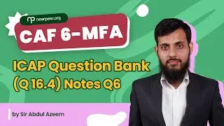 ICAP QUESTION BANK | Q 16 | NOTES Q 6 | CAF-06 | CA Demo Lectures | Nearpeer | Sir Abdul Azeem | CA