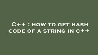 C++ : how to get hash code of a string in c++