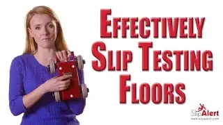 Effectively Slip Testing Floors