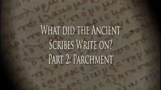 4-What Did The Ancient Scribes Write On? Parchment (Part 2)