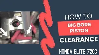 How to clearance your big bore piston on a Honda Elite 72cc kit