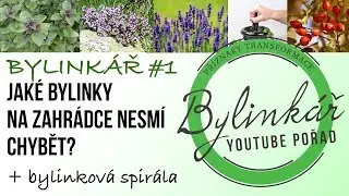 VOŇAVÝ BYLINKÁŘ - Jaké bylinky na zahrádce nesmí chybět? + návod na bylinkovou spirálu