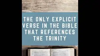 The Only Explicit Verse in the Bible That References the Trinity