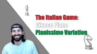Learn the Italian Game in Chess: Giuoco Piano - Pianissimo Variation