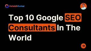 Top 10 Google SEO Consultants In The World