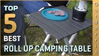 Top 5 Best Roll Up Camping Tables Review in 2025