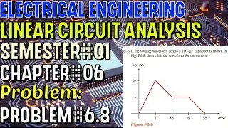 Linear Circuit Analysis | Chapter#06 | Problem#6.8 | Basic Engineering Circuit Analysis