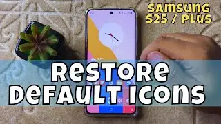 Samsung S25 / Plus - How To Restore Default Icons